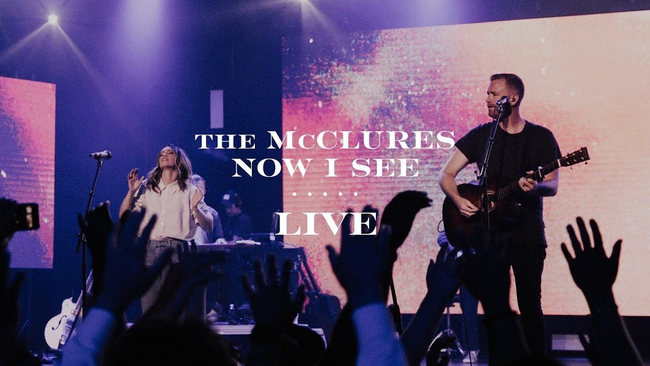 Now I See - The McClures | Live from Worship U